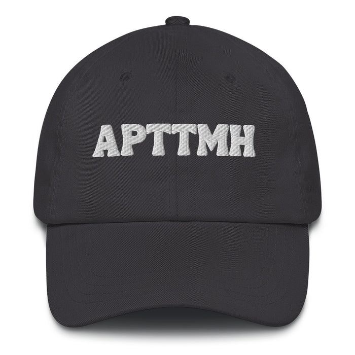 APTTMH Embroidered Dad hat