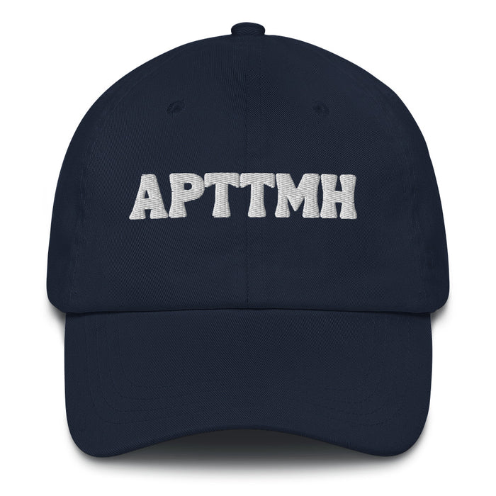 APTTMH Embroidered Dad hat