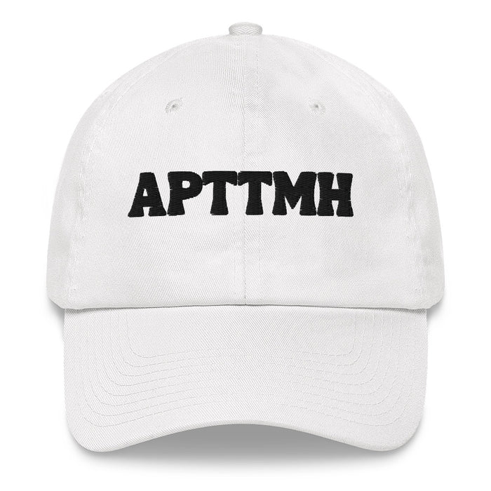 APTTMH Embroidered Dad hat